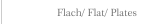 Flach/ Flat/ Plates